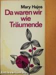 Da waren wir wie Träumende