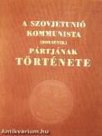 A Szovjetunió Kommunista (bolsevik) Pártjának története