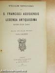 Speculum Perfectionis seu S. Francisci Assisiensis legenda antiquissima