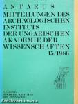 Antaeus - Mitteilungen des Archäologischen Instituts der Ungarischen Akademie der Wissenschaften 15/1986