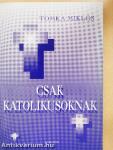 Csak katolikusoknak