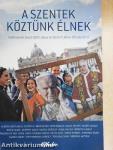 A szentek köztünk élnek