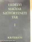 Erdélyi magyar szótörténeti tár I.