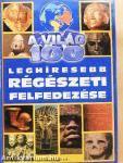 A világ 100 leghíresebb régészeti felfedezése