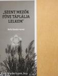 "Szent mezők füve táplálja lelkem"