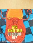 Wer bindet mir die Schuhe zu?