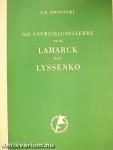 Die Entwicklungslehre von Lamarck bis Lyssenko