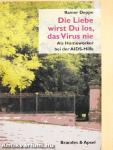 Die Liebe wirst Du los, das Virus nie