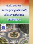 A közlekedési szabályok gyakorlati alkalmazásának kézikönyve