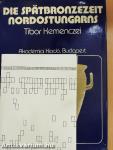 Die Spätbronzezeit Nordostungarns