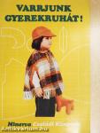 Varrjunk gyerekruhát!
