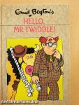 Hello, Mr Twiddle!