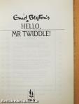 Hello, Mr Twiddle!
