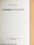 Cserébe a világot