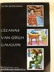 Cézanne, Van Gogh, Gauguin