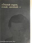 »Őriznek engem, óvnak, szeretnek-«