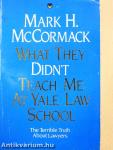 What They Didn't Teach Me At Yale Law School