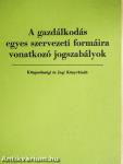 A gazdálkodás egyes szervezeti formáira vonatkozó jogszabályok