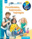 Fésülködés, hajmosás, hajvágás - Mit? Miért? Hogyan? Mini (70.)