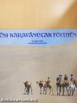 Ősi karavánutak földjén