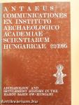 Antaeus - Communicationes ex Instituto Archaeologico Academiae Scientiarum Hungaricae 22/1995