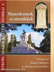 Mauzóleumok és síremlékek a Fiumei úti Nemzeti Sírkertben és a Kozma utcai temetőben