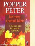 Ne menj a romok közé!