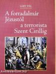 A forradalmár Jézustól a terrorista Szent Cirillig