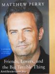 Friends, Lovers and the Big Terrible Thing