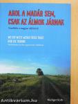 Ahol a madár sem, csak az álmok járnak