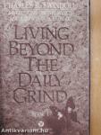 Living beyond the Daily Grind I.
