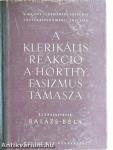 A klerikális reakció a Horthy-fasizmus támasza I.