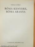 Róma kenyere, Róma aranya