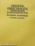 Díszfák, díszcserjék termesztése és felhasználása