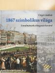 1867 szimbolikus világa