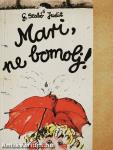 Mari, ne bomolj!