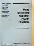 Mezőgazdasági gépalkatrészek felújítása