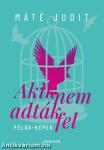 Akik nem adták fel - Példa-képek