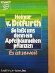 So laßt uns denn ein Apfelbäumchen pflanzen