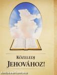 Közeledj Jehovához!