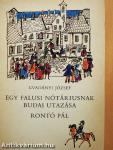 Egy falusi nótáriusnak budai utazása/Rontó Pál