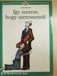 Így szeress, hogy szeressenek!
