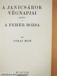 A janicsárok végnapjai/A fehér rózsa