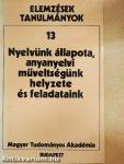 Nyelvünk állapota, anyanyelvi műveltségünk helyzete és feladataink