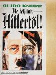 Ne féljünk Hitlertől!