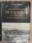A magyarországi Duna-völgy kialakulása és felszínalaktana