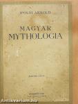 Magyar Mythologia I-II.