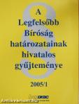 A Legfelsőbb Bíróság határozatainak hivatalos gyűjteménye 2005/1.