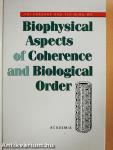 Biophysical Aspects of Coherence and Biological Order