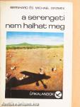 A Serengeti nem halhat meg